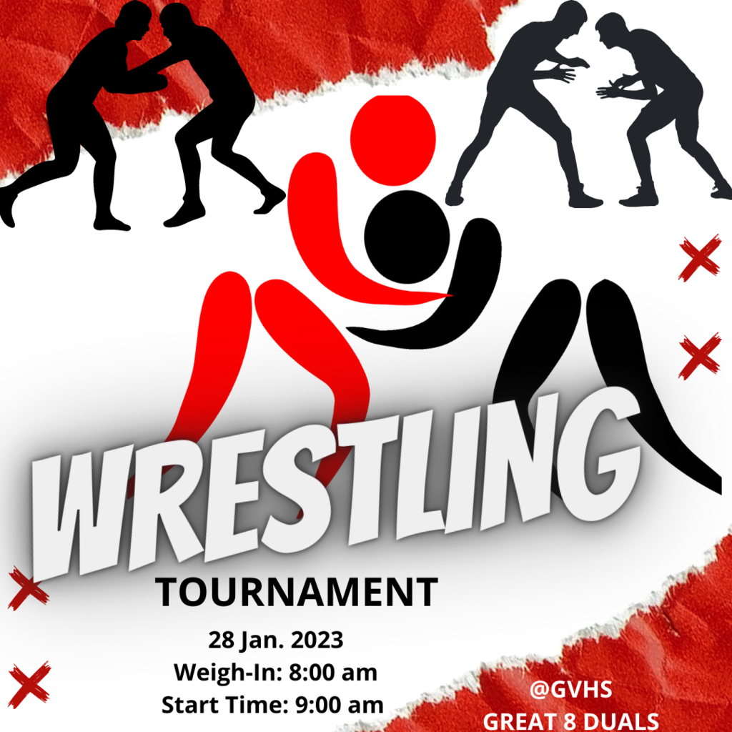 GVHS wrestling tournament. 28 Jan. 2023 Weigh-In: 8:00 am. Start time: 9:00 am. At GVHS. Great 8 Duals